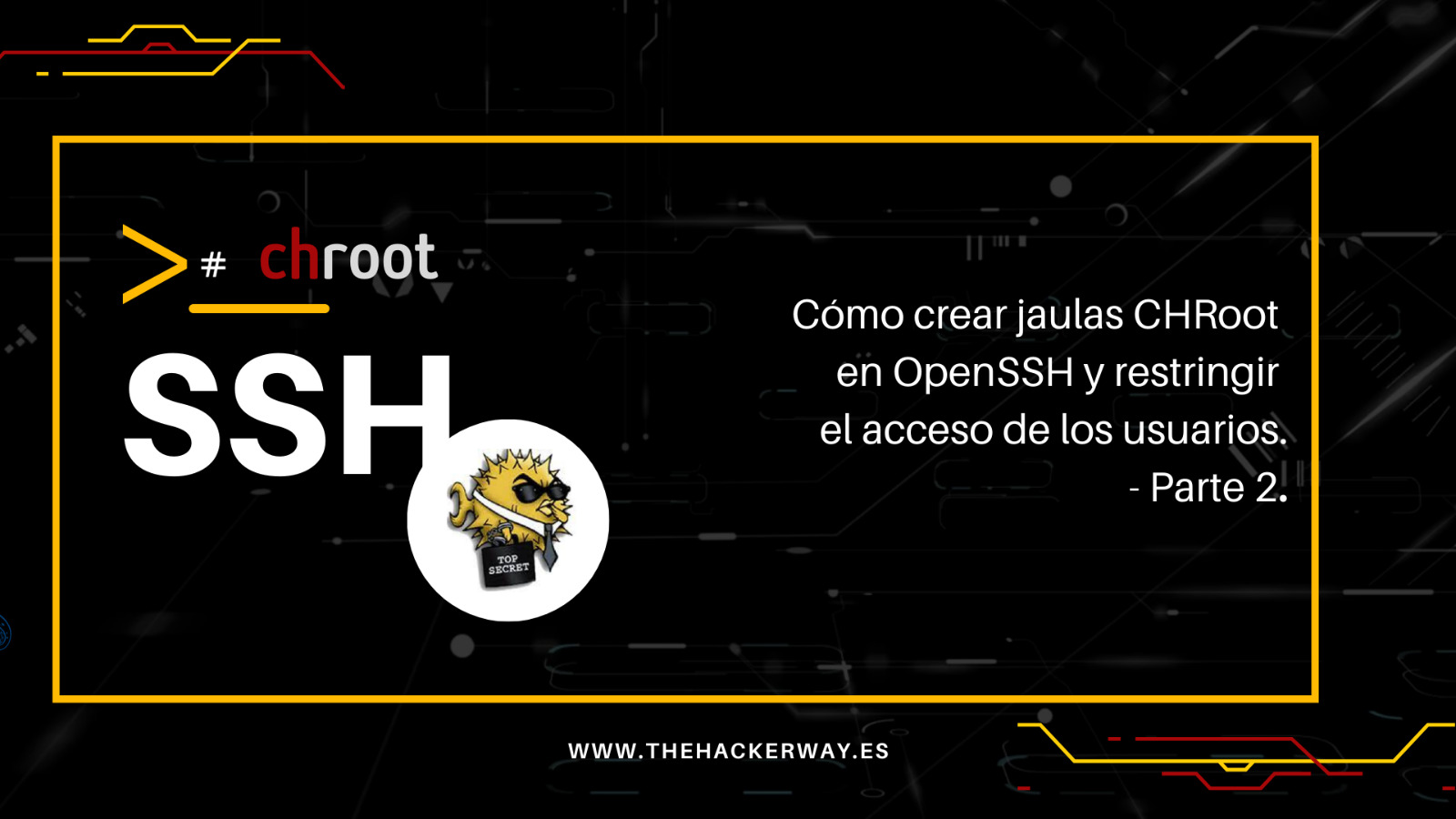 Cómo crear jaulas CHRoot en OpenSSH y restringir el acceso de los
usuarios – Parte 2 de 2
